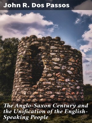 cover image of The Anglo-Saxon Century and the Unification of the English-Speaking People